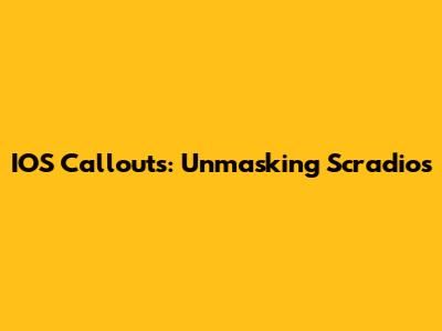IOS Callouts: Unmasking Scradios