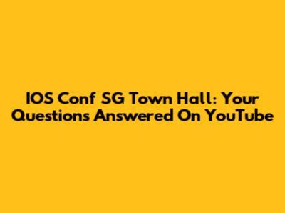 IOS Conf SG Town Hall: Your Questions Answered On YouTube