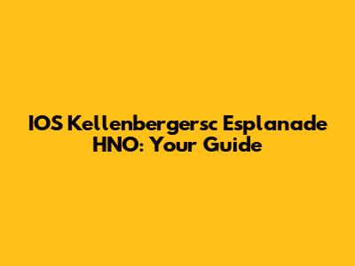 IOS Kellenbergersc Esplanade HNO: Your Guide
