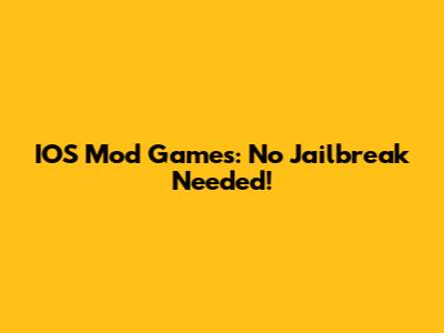 IOS Mod Games: No Jailbreak Needed!