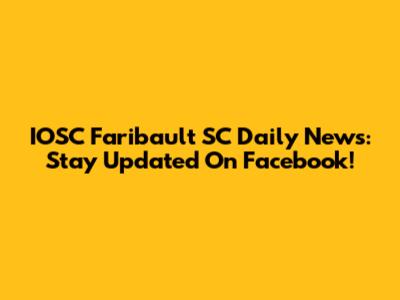 IOSC Faribault SC Daily News: Stay Updated On Facebook!