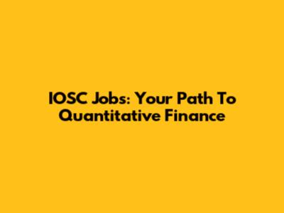 IOSC Jobs: Your Path To Quantitative Finance