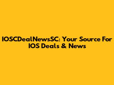 IOSCDealNewsSC: Your Source For IOS Deals & News