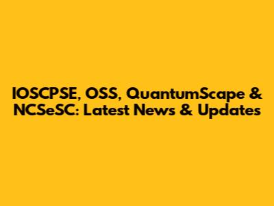 IOSCPSE, OSS, QuantumScape & NCSeSC: Latest News & Updates