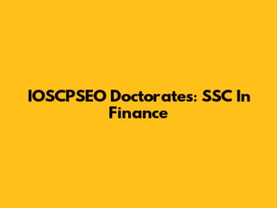 IOSCPSEO Doctorates: SSC In Finance