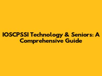 IOSCPSSI Technology & Seniors: A Comprehensive Guide
