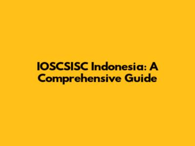 IOSCSISC Indonesia: A Comprehensive Guide