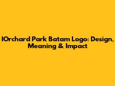 IOrchard Park Batam Logo: Design, Meaning & Impact