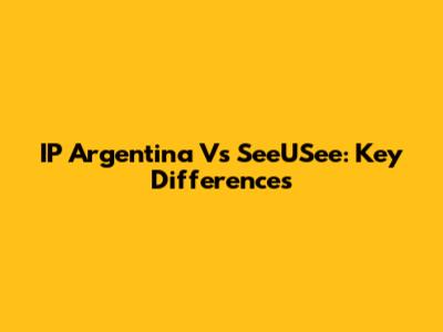 IP Argentina Vs SeeUSee: Key Differences
