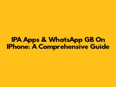 IPA Apps & WhatsApp GB On IPhone: A Comprehensive Guide