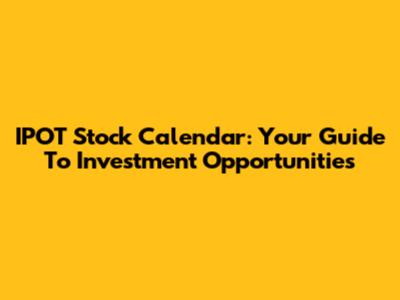 IPOT Stock Calendar: Your Guide To Investment Opportunities