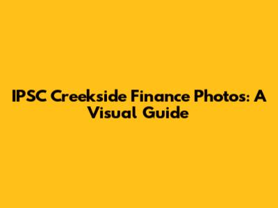 IPSC Creekside Finance Photos: A Visual Guide