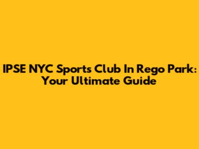 IPSE NYC Sports Club In Rego Park: Your Ultimate Guide
