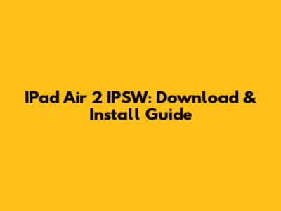IPad Air 2 IPSW: Download & Install Guide