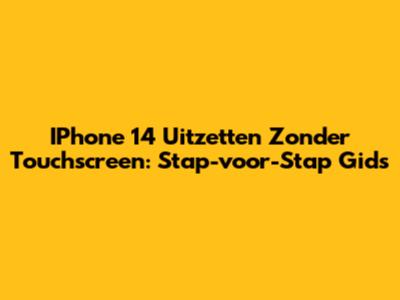 IPhone 14 Uitzetten Zonder Touchscreen: Stap-voor-Stap Gids