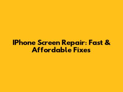IPhone Screen Repair: Fast & Affordable Fixes