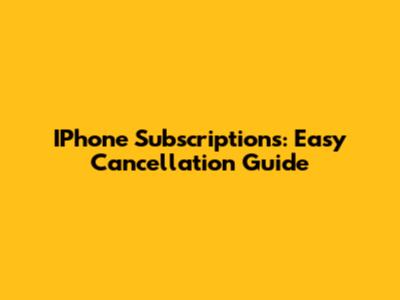 IPhone Subscriptions: Easy Cancellation Guide