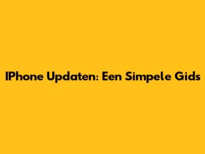 IPhone Updaten: Een Simpele Gids