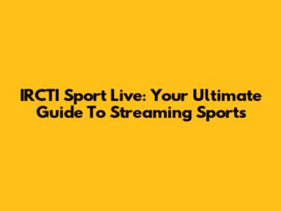 IRCTI Sport Live: Your Ultimate Guide To Streaming Sports