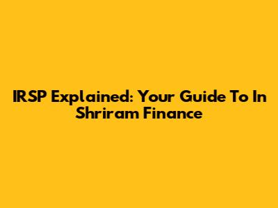 IRSP Explained: Your Guide To In Shriram Finance