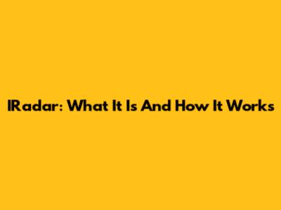 IRadar: What It Is And How It Works