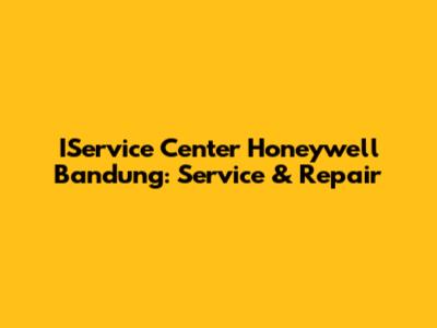 IService Center Honeywell Bandung: Service & Repair