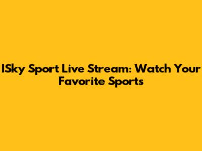 ISky Sport Live Stream: Watch Your Favorite Sports
