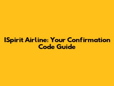 ISpirit Airline: Your Confirmation Code Guide