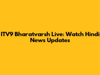 ITV9 Bharatvarsh Live: Watch Hindi News Updates