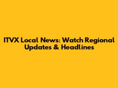 ITVX Local News: Watch Regional Updates & Headlines