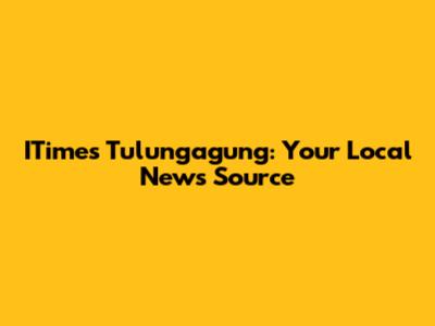 ITimes Tulungagung: Your Local News Source