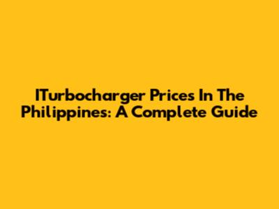 ITurbocharger Prices In The Philippines: A Complete Guide