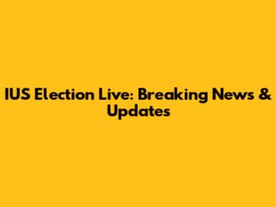 IUS Election Live: Breaking News & Updates