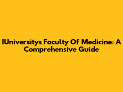 IUniversity's Faculty Of Medicine: A Comprehensive Guide