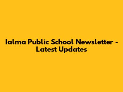 Ialma Public School Newsletter - Latest Updates