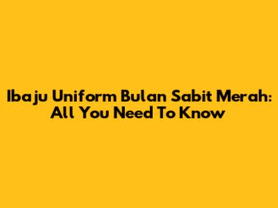 Ibaju Uniform Bulan Sabit Merah: All You Need To Know