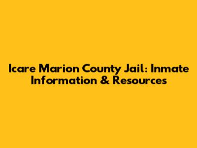 Icare Marion County Jail: Inmate Information & Resources