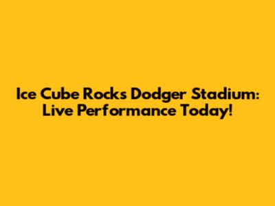 Ice Cube Rocks Dodger Stadium: Live Performance Today!