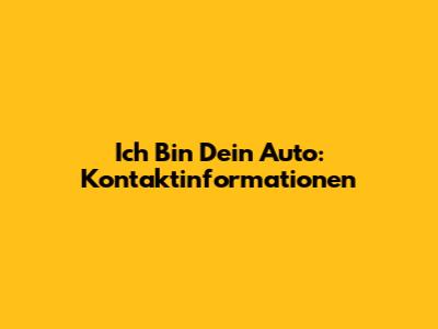 Ich Bin Dein Auto: Kontaktinformationen