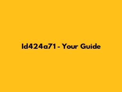 Id424a71 - Your Guide