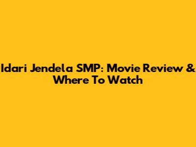 Idari Jendela SMP: Movie Review & Where To Watch