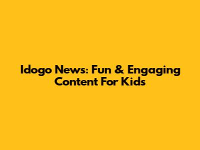 Idogo News: Fun & Engaging Content For Kids