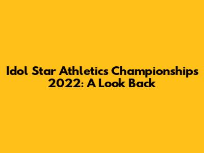 Idol Star Athletics Championships 2022: A Look Back