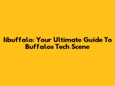 Iibuffalo: Your Ultimate Guide To Buffalo's Tech Scene