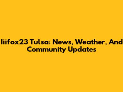 Iiifox23 Tulsa: News, Weather, And Community Updates