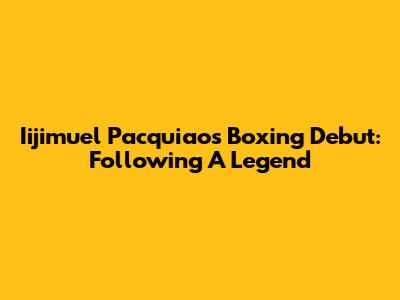 Iijimuel Pacquiao's Boxing Debut: Following A Legend