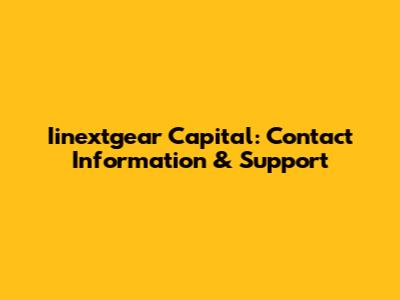 Iinextgear Capital: Contact Information & Support