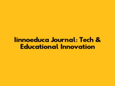 Iinnoeduca Journal: Tech & Educational Innovation