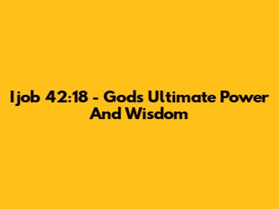 Ijob 42:18 - God's Ultimate Power And Wisdom