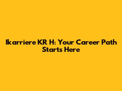 Ikarriere KR H: Your Career Path Starts Here